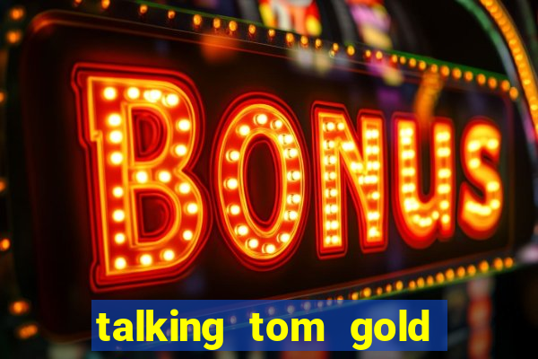 talking tom gold run 1.0 5.684 apk